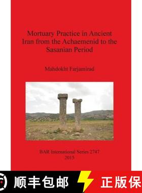 【3-4周达】Mortuary Practice in Ancient Iran from the Achaemenid to the Sasanian Period [9781407314082]