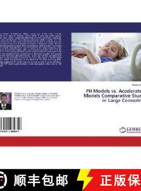 预订 PH Models vs. Accelerated Models Comparative Study in Large Censoring [9786202080859]