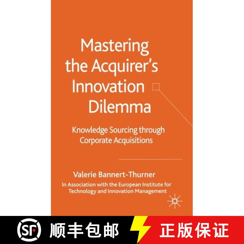 【3-4周达】Mastering the Acquirer's Innovation Dilemma : Knowledge Sourcing Through Corporate Acquisi... [9781349524396]