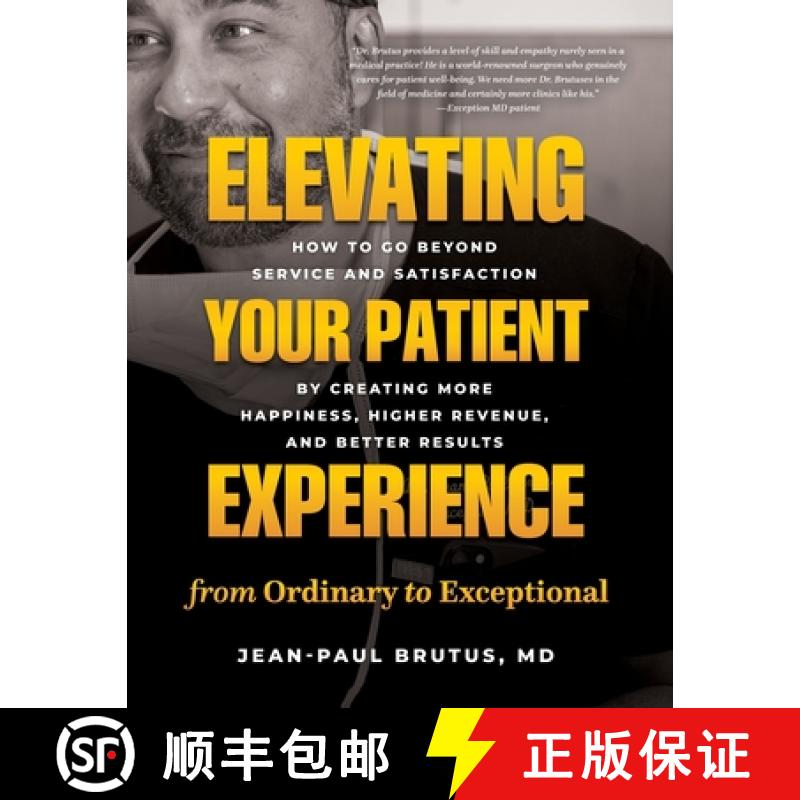 【3-4周达】Elevating Your Patient Experience from Ordinary to Exceptional: How to Go Beyond Service a... [9781777536183]