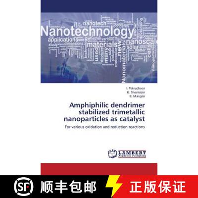 预订 Amphiphilic dendrimer stabilized trimetallic nanoparticles as catalyst [9783659757037]