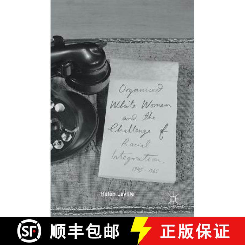 【3-4周达】Organized White Women and the Challenge of Racial Integration, 1945-1965 [9783319496931]