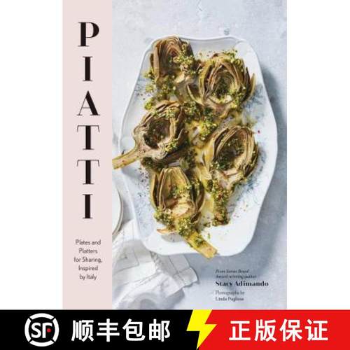 【3-4周达】Piatti: Plates and Platters for Sharing, Inspired by Italy (Italian Cookbook, Italian Cook... [9781452169576]