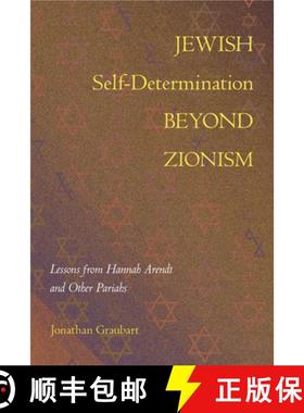 预订 Jewish Self-Determination beyond Zionism: Lessons from Hannah Arendt and Other Pariahs [9781439923573]
