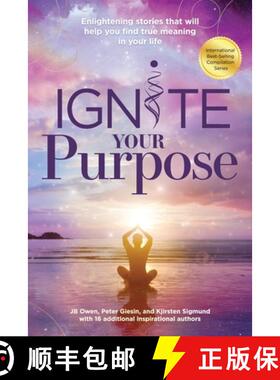 预订 Ignite Your Purpose: Enlightening Stories That Will Help You Find True Meaning In Your Life [9781792387692]