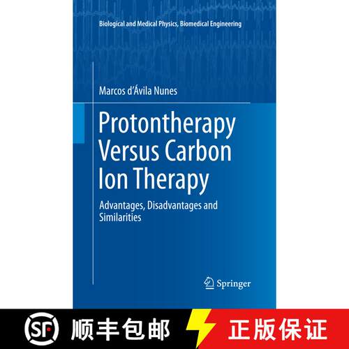 【3-4周达】Protontherapy Versus Carbon Ion Therapy : Advantages, Disadvantages and Similarities (Soft... [9783319367187]