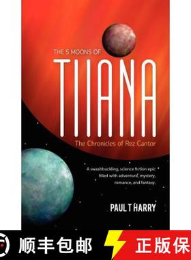 【3-4周达】The 5 Moons of Tiiana / The Chronicles of Rez Cantor: A swashbuckling, science fiction epi... [9780615528311]