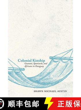 【3-4周达】Colonial Kinship: Guarani, Spaniards, and Africans in Paraguay [9780826364401]