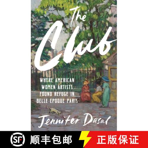 【3-4周达】精装 The Club: Where American Women Artists Found Refuge in Belle Époque Paris [9781639731305]