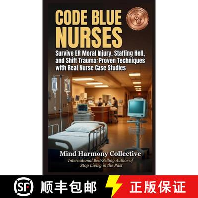 【3-4周达】Code Blue Nurses: Survive ER Moral Injury, Staffing Hell, and Shift Trauma: Proven Techniq... [9781997925323]