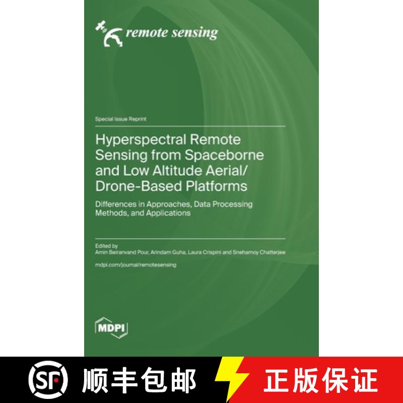 【2-3周达】Hyperspectral Remote Sensing from Spaceborne and Low Altitude Aerial/Drone-Based Platforms... [9783036598345]