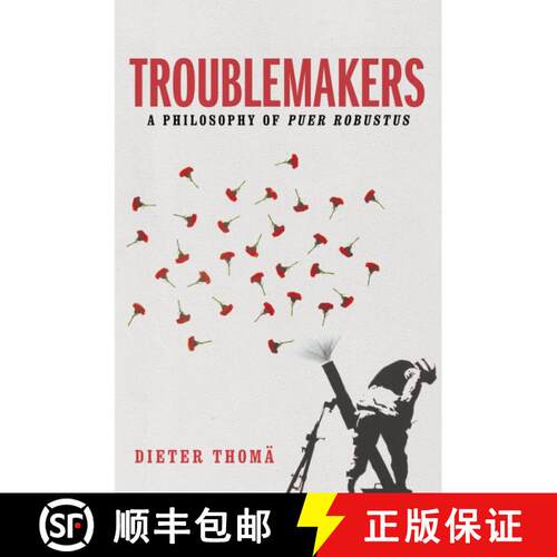 【3-4周达】精装 Troublemakers, A Philosophy Of Puer Robustus [Wiley哲学] [9781509525584]