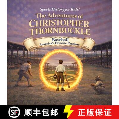 【3-4周达】The Adventures of Christopher Thornbuckle: Baseball America's Favorite Pastime [9798995176046]