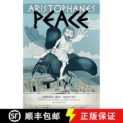 【3-4周达】Aristophanes PEACE: Interlineal GREEK-ENGLISH text, with alternate LITERAL & VERSE transla... [9780977593354]