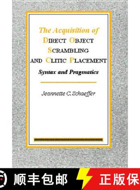 【3-4周达】Acquisition of Direct Object Scrambling and Clitic Placement: Syntax and pragmatics [9789027224903]