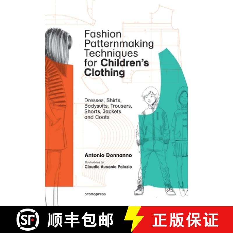 【4周达】Fashion Patternmaking Techniques for Children's Clothing: Dresses, Shirts, Bodysuits, Trouse... [9788416851140]