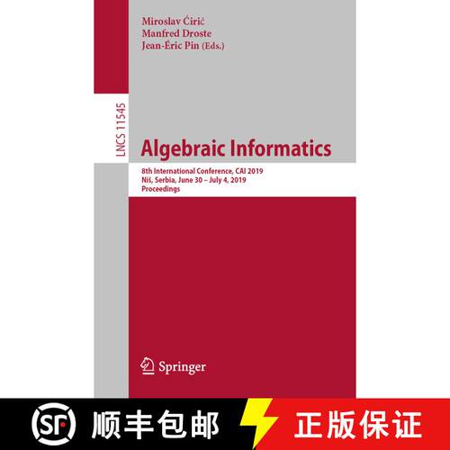 【3-4周达】Algebraic Informatics: 8th International Conference, CAI 2019, Ni, Serbia, June 30-July 4,... [9783030213626]