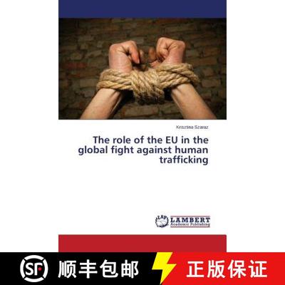 预订 The Role of the Eu in the Global Fight Against Human Trafficking [9783659557590]