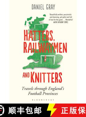 【3-4周达】Hatters, Railwaymen and Knitters: Travels through England’s Football Provinces [9781408830994]