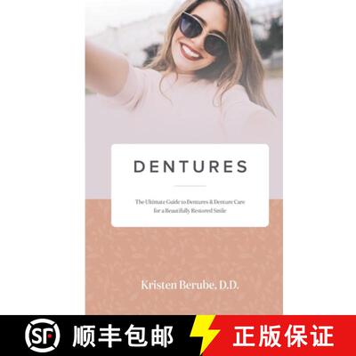 【3-4周达】Dentures: The Ultimate Guide to Dentures & Denture Care for a Beautifully Restored Smile [9781732503939]
