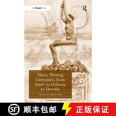 【3-4周达】精装 Music Writing Literature, from Sand via Debussy to Derrida [9780754651932]