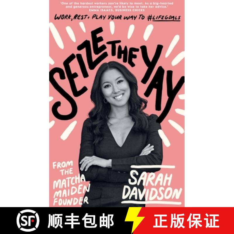 【2-3周达】Seize the Yay: Work, Rest and Play Your Way to #Lifegoals, from the Matcha Maiden Founder ... [9781911632924]