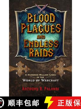 预订 Blood Plagues and Endless Raids: A Hundred Million Lives in the World of Warcraft [9781613736845]
