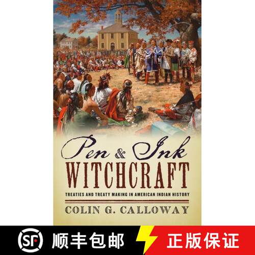 【3-4周达】Pen and Ink Witchcraft: Treaties and Treaty Making in American Indian History [9780190206512]