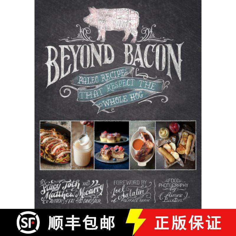 【3-4周达】Beyond Bacon: Paleo Recipes That Respect the Whole Hog [9781936608232]