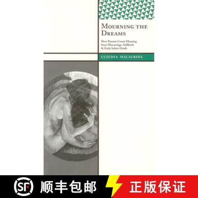 【3-4周达】Mourning the Dreams: How Parents Create Meaning from Miscarriage, Stillbirth, and Early In... [9781598742879]