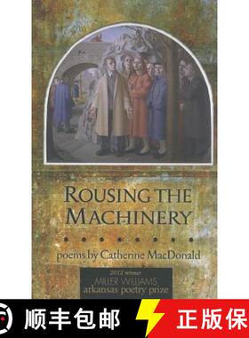 预订 Rousing the Machinery: Poems by Catherine MacDonald [9781557289797]