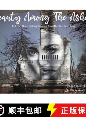 预订 Beauty Among The Ashes: An Artist's Quest to Bring Hope to a Town That Lost Everything [9781732527645]