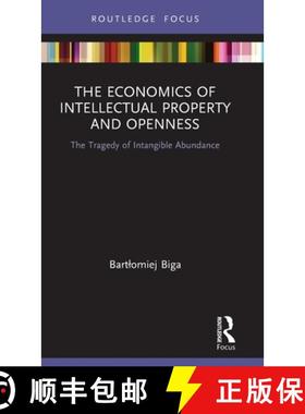 【3-4周达】The Economics of Intellectual Property and Openness: The Tragedy of Intangible Abundance [9780367565657]