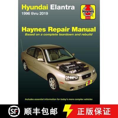 【3-4周达】Hyundai Elantra 1996 Thru 2019 Haynes Repair Manual: Based on a Complete Teardown and Rebu... [9781620923498]