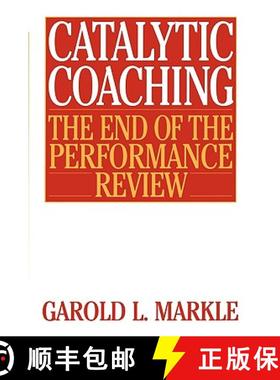 预订 Catalytic Coaching Catalytic Coaching: The End of the Performance Review the End of the Performa... [9780313360831]