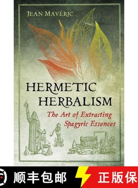 【3-4周达】Hermetic Herbalism: The Art of Extracting Spagyric Essences [9781620559857]
