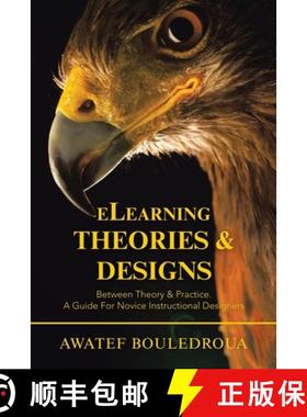 【3-4周达】Elearning Theories & Designs: Between Theory & Practice. a Guide for Novice Instructional ... [9781543762907]