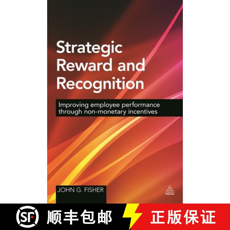 【3-4周达】Strategic Reward and Recognition: Improving Employee Performance Through Non-Monetary Ince... [9780749479305]