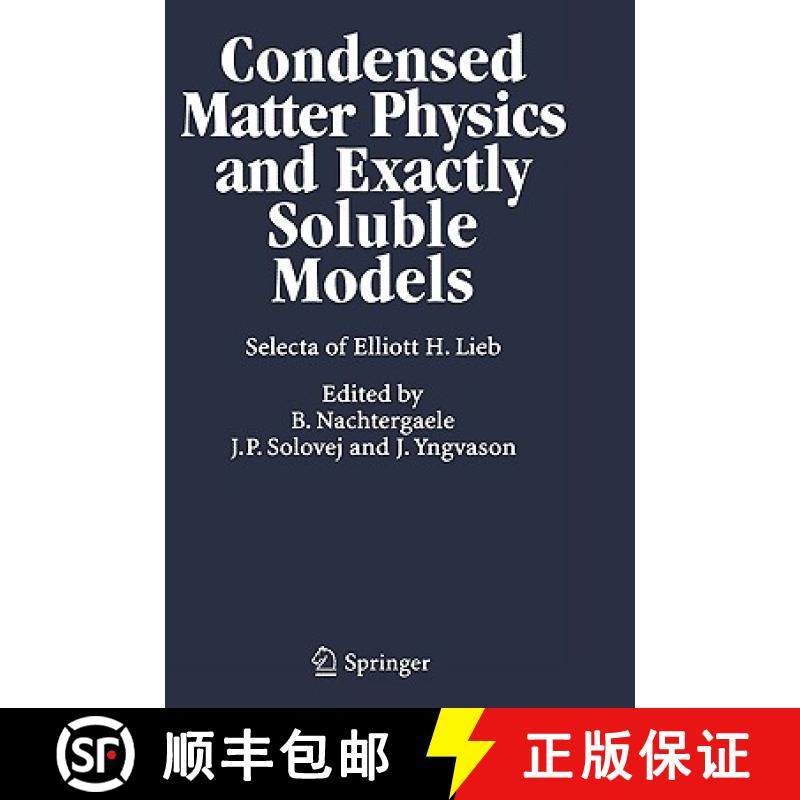 【3-4周达】Condensed Matter Physics and Exactly Soluble Models : Selecta of Elliott H. Lieb [9783540222989]