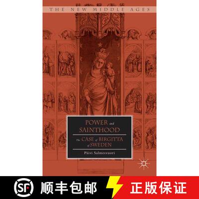 【3-4周达】Power and Sainthood : The Case of Birgitta of Sweden (1st ed. 2014) (1st ed. 2014) (1st ed... [9781349485642]