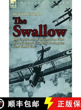 【3-4周达】The Swallow: The Experiences of an American Pilot of the Lafayette Escadrille During the F... [9781782820178]