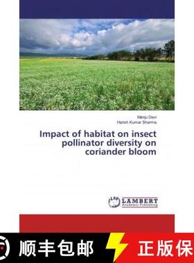 预订 Impact of habitat on insect pollinator diversity on coriander bloom [9786200227867]