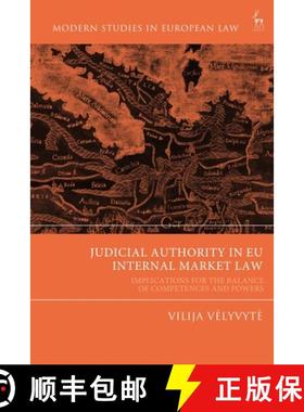 预订 Judicial Authority in EU Internal Market Law: Implications for the Balance of Competences and Po... [9781509964161]