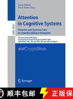 【3-4周达】Attention in Cognitive Systems. Theories and Systems from an Interdisciplinary Viewpoint: ... [9783540773429]