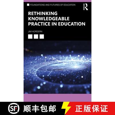 【3-4周达】Rethinking Knowledgeable Practice in Education [9780367515744]