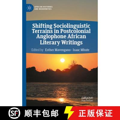 【3-4周达】Shifting Sociolinguistic Terrains in Postcolonial Anglophone African Literary Writings [9783031806131]