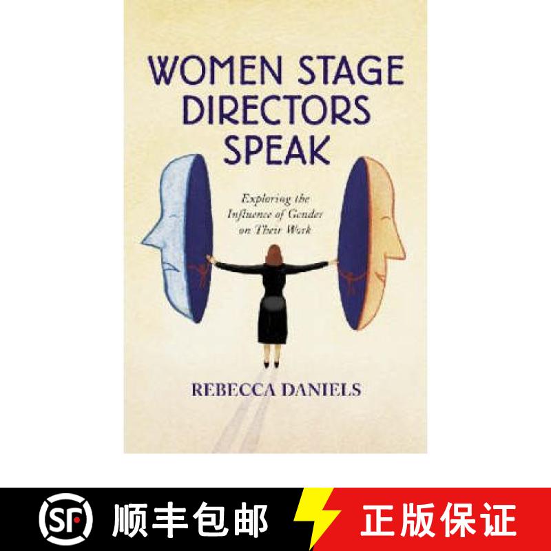 【2-3周达】Women Stage Directors Speak: Exploring the Influence of Gender on Their Work (Revised) [9780786409655]