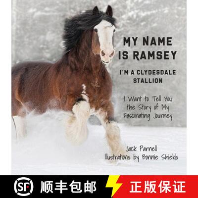 【3-4周达】My Name is Ramsey: I'm a Clydesdale Stallion [9781879628816]