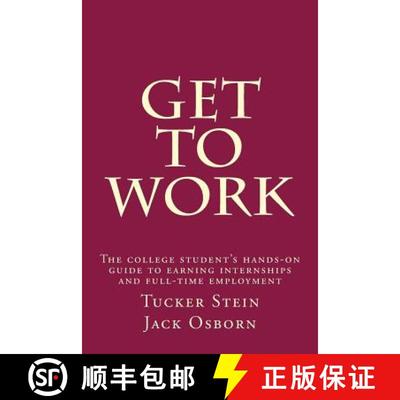 【3-4周达】Get To Work: The college student's hands-on guide to earning internships and full-time emp... [9780692525388]