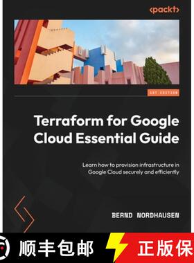 预订 Terraform for Google Cloud Essential Guide: Learn how to provision infrastructure in Google Clou... [9781804619629]